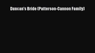 [PDF Download] Duncan's Bride (Patterson-Cannon Family) [Download] Full Ebook