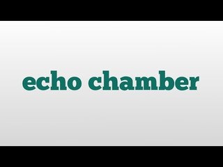 echo chamber meaning and pronunciation