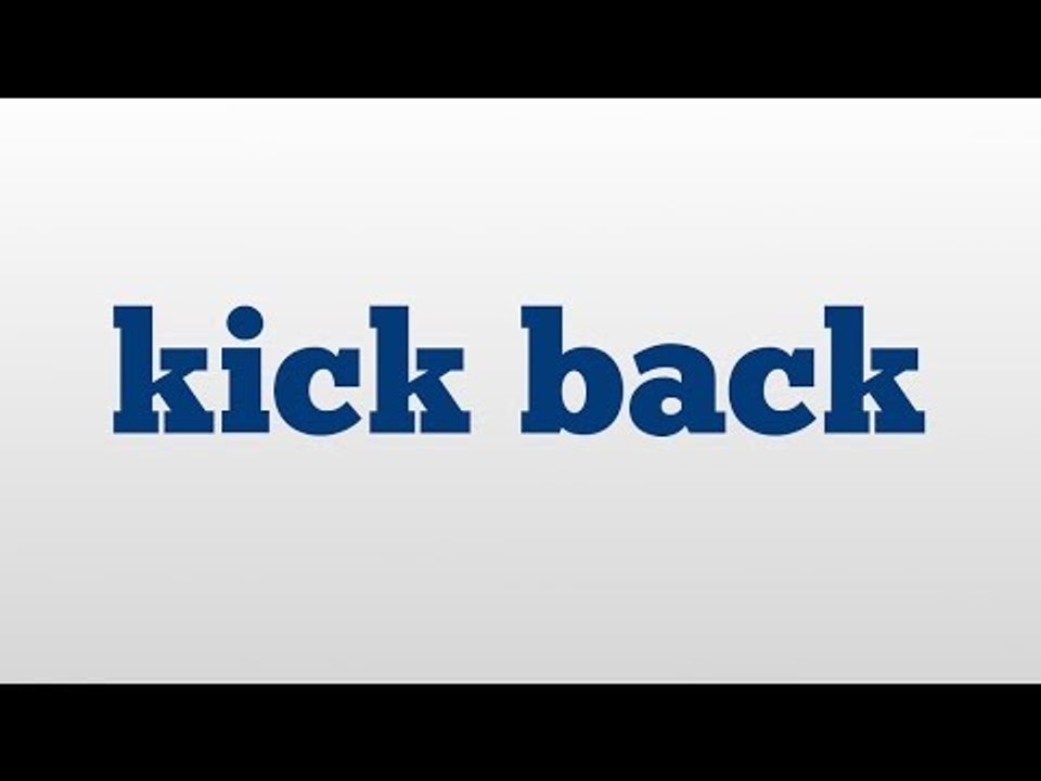 kick back meaning and pronunciation