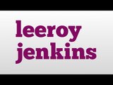 leeroy jenkins meaning and pronunciation