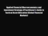 Read Applied Financial Macroeconomics and Investment Strategy: A Practitioner's Guide to Tactical