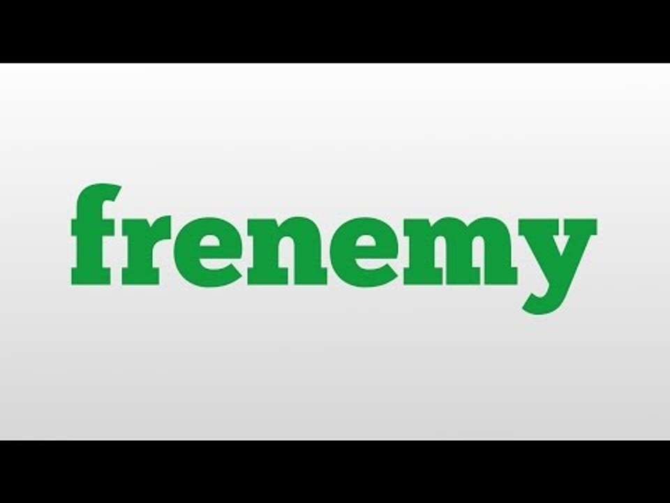 frenemy meaning and pronunciation