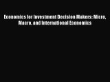 Download Economics for Investment Decision Makers: Micro Macro and International Economics
