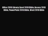 [PDF Download] Office 2010 Library: Excel 2010 Bible Access 2010 Bible PowerPoint 2010 Bible