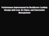 PDF Download Performance Improvement for Healthcare: Leading Change with Lean Six Sigma and