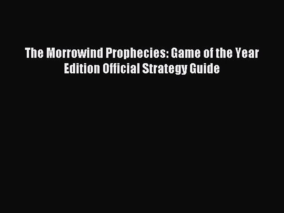 [PDF Download] The Morrowind Prophecies: Game of the Year Edition Official Strategy Guide [Download]