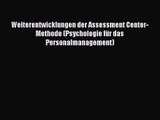 Weiterentwicklungen der Assessment Center-Methode (Psychologie für das Personalmanagement)