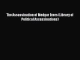 PDF Download The Assassination of Medgar Evers (Library of Political Assassinations) Read Full