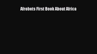 Download Afrobets First Book About Africa PDF Online