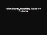 Read Coffee: Growing Processing Sustainable Production PDF Free