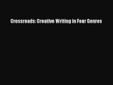 [PDF Download] Crossroads: Creative Writing in Four Genres [Download] Online