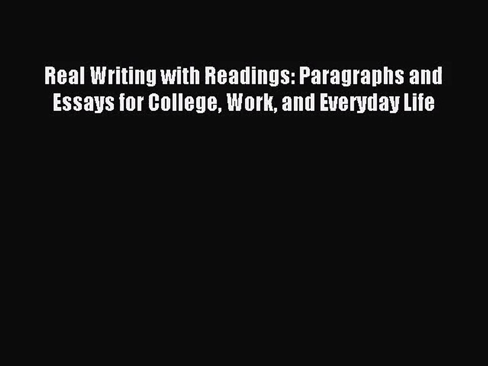 [PDF Download] Real Writing with Readings: Paragraphs and Essays for College Work and Everyday