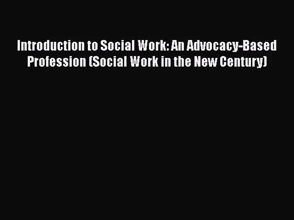 [PDF Download] Introduction to Social Work: An Advocacy-Based Profession (Social Work in the