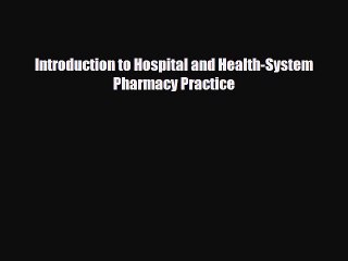 PDF Download Introduction to Hospital and Health-System Pharmacy Practice Download Full Ebook