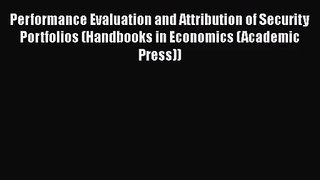 Read Performance Evaluation and Attribution of Security Portfolios (Handbooks in Economics