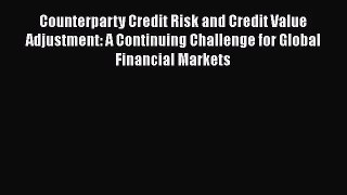Read Counterparty Credit Risk and Credit Value Adjustment: A Continuing Challenge for Global