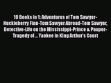 [PDF Download] 10 Books in 1: Adventures of Tom Sawyer-Huckleberry Finn-Tom Sawyer Abroad-Tom