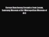 [PDF Download] Korean Buncheong Ceramics from Leeum Samsung Museum of Art (Metropolitan Museum
