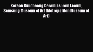 [PDF Download] Korean Buncheong Ceramics from Leeum Samsung Museum of Art (Metropolitan Museum