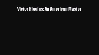 [PDF Download] Victor Higgins: An American Master [Download] Online