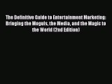 Read The Definitive Guide to Entertainment Marketing: Bringing the Moguls the Media and the