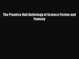 [PDF Download] The Prentice Hall Anthology of Science Fiction and Fantasy [Download] Online