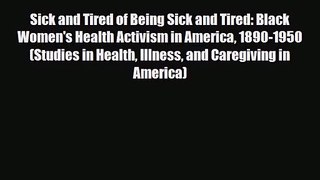 PDF Download Sick and Tired of Being Sick and Tired: Black Women's Health Activism in America