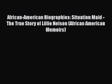 African-American Biographies: Situation Maid - The True Story of Lillie Nelson (African American