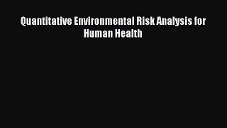 PDF Download Quantitative Environmental Risk Analysis for Human Health PDF Full Ebook