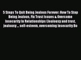 5 Steps To Quit Being Jealous Forever: How To Stop Being Jealous Fix Trust Issues & Overcome