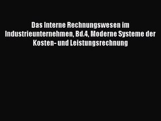 下载视频: Das Interne Rechnungswesen im Industrieunternehmen Bd.4 Moderne Systeme der Kosten- und Leistungsrechnung