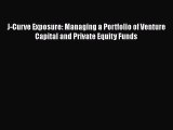 Download J-Curve Exposure: Managing a Portfolio of Venture Capital and Private Equity Funds