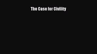 The Case for Civility [Read] Online