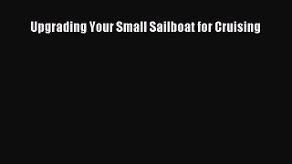Upgrading Your Small Sailboat for Cruising [Read] Full Ebook