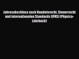 Jahresabschluss nach Handelsrecht Steuerrecht und internationalen Standards (IFRS) (Physica-Lehrbuch)