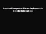 Read Revenue Management: Maximizing Revenue in Hospitality Operations PDF Free