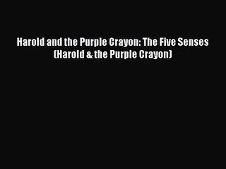 PDF Download Harold and the Purple Crayon: The Five Senses (Harold & the Purple Crayon) Read