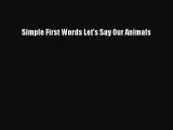 PDF Download Simple First Words Let's Say Our Animals Download Online