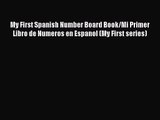 PDF Download My First Spanish Number Board Book/Mi Primer Libro de Numeros en Espanol (My First