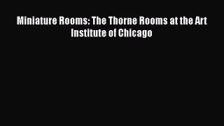 [PDF Download] Miniature Rooms: The Thorne Rooms at the Art Institute of Chicago [Download]