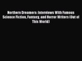 Northern Dreamers: Interviews With Famous Science Fiction Fantasy and Horror Writers (Out of