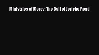 Ministries of Mercy: The Call of Jericho Road [Read] Full Ebook