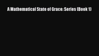 A Mathematical State of Grace: Series (Book 1) [Read] Online
