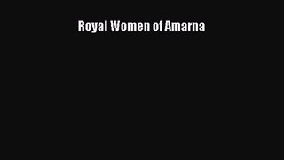 [PDF Download] Royal Women of Amarna [Read] Online