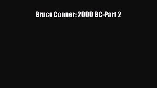 [PDF Download] Bruce Conner: 2000 BC-Part 2 [Download] Online