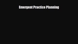 PDF Download Emergent Practice Planning Download Full Ebook