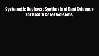 PDF Download Systematic Reviews : Synthesis of Best Evidence for Health Care Decisions PDF