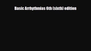 PDF Download Basic Arrhythmias 6th (sixth) edition Download Online