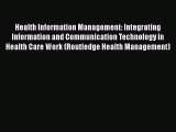 PDF Download Health Information Management: Integrating Information and Communication Technology