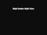 [PDF Download] Night Smoke: Night Tales [Read] Full Ebook